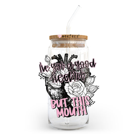 I've Got a Good Heart But This Mouth Roses 20oz Libbey Glass Can UV DTF or Sublimation Wrap - Decal Transfer - Weefers