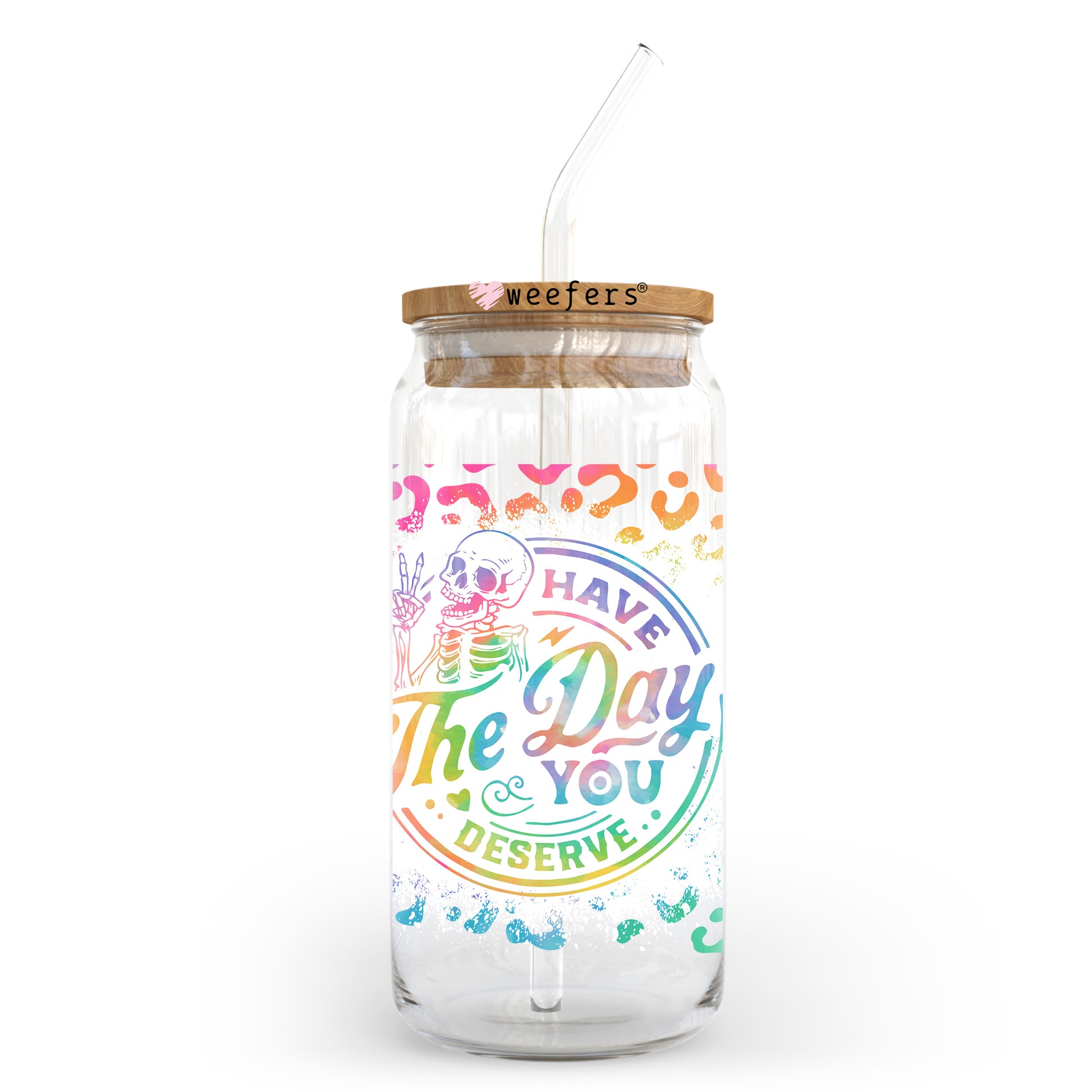 Have the Day you Deserve 20oz Libbey Glass Can, 34oz Hip Sip UV DTF or Sublimation Wrap Transfer Weefers