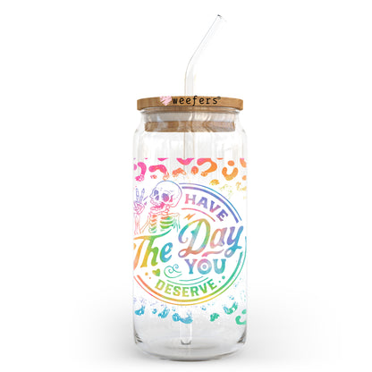 Have the Day you Deserve 20oz Libbey Glass Can, 34oz Hip Sip UV DTF or Sublimation Wrap Transfer - Weefers