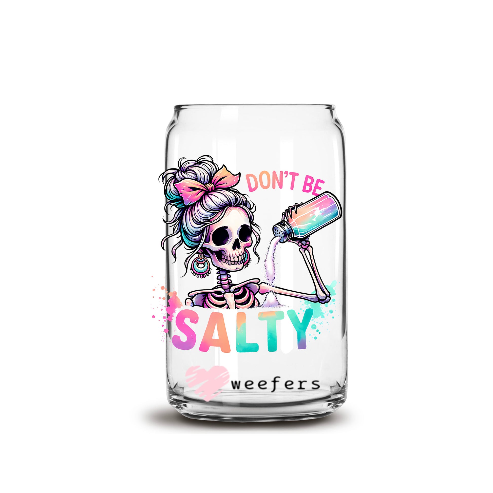 Don't Be Salty 16oz Libbey Glass Can UV DTF or Sublimation Wrap - Decal Transfer - Weefers