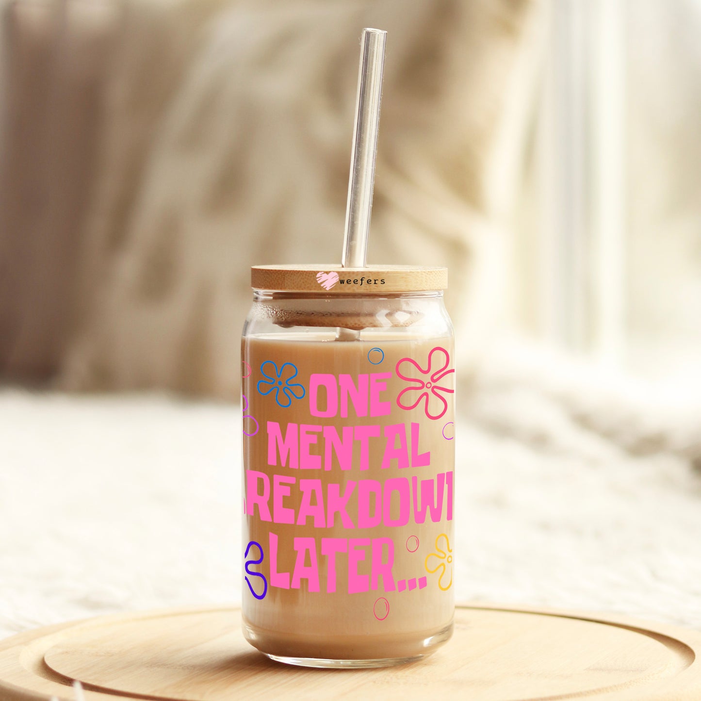 One Mental Breakdown Later Pink 16oz Libbey Glass Can UV DTF or Sublimation Wrap Decal Transfer - Weefers