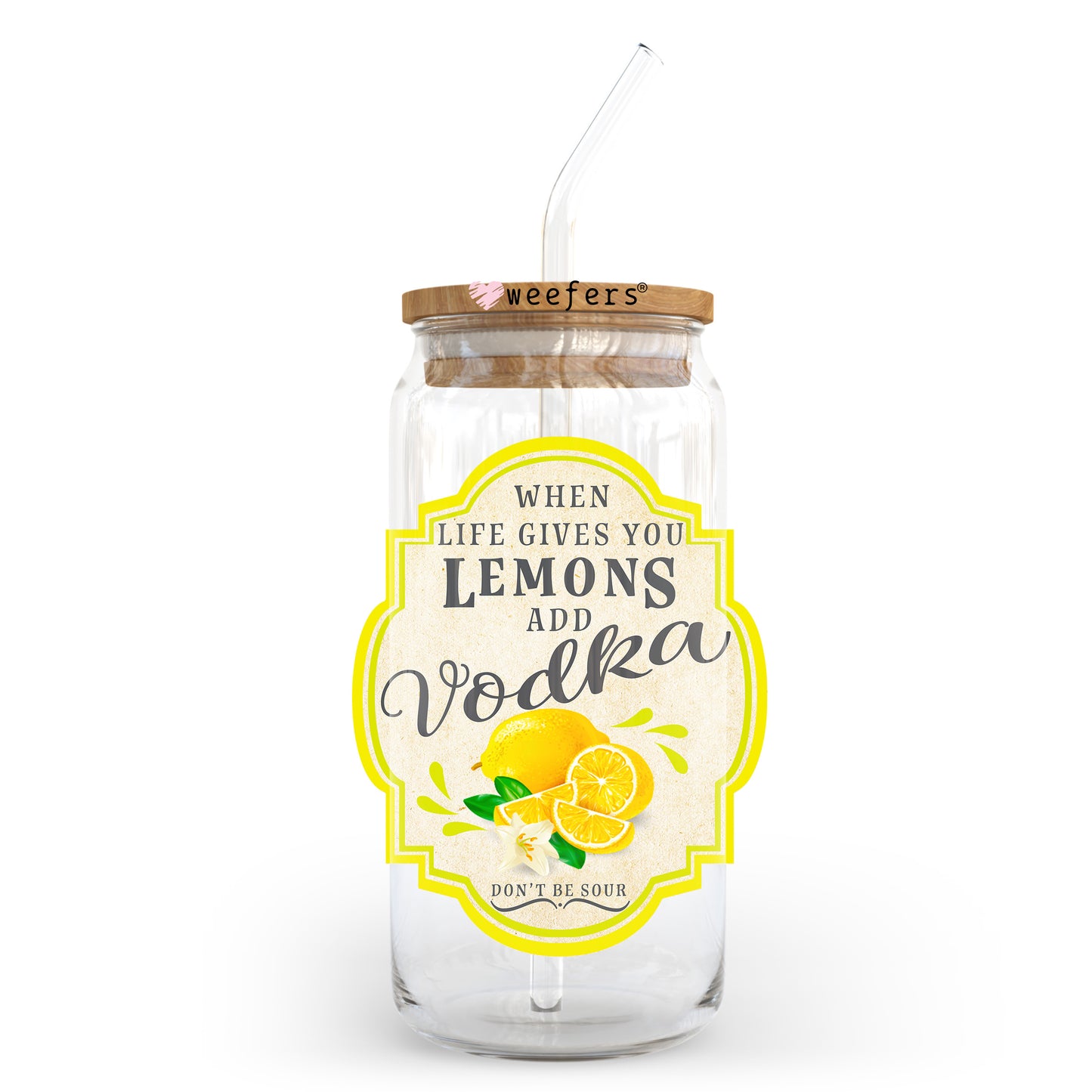 When Life Gives You Lemons Add Vodka 20oz Libbey Glass Can UV DTF or Sublimation Wrap - Decal - Weefers