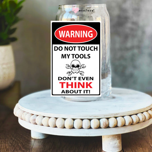 Warning Do Not Touch My Tools 16oz Libbey Glass Can UV DTF or Sublimation Wrap Decal Transfer - Weefers