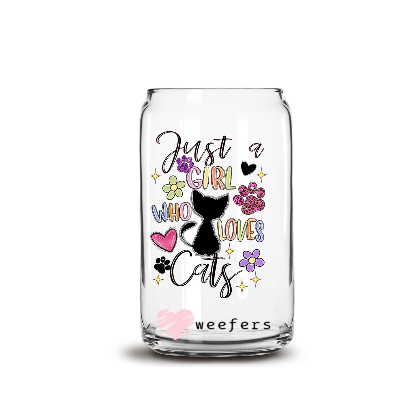 Just A Girl Who Loves Cats 16oz Libbey Glass Can UV DTF or Sublimation Wrap Decal Transfer - Weefers