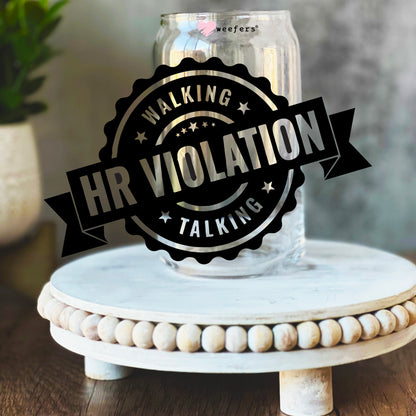 Walking Talking HR Violation 16oz Libbey Glass Can UV DTF or Sublimation Wrap Decal Transfer - Weefers