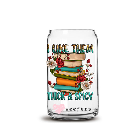 I Like them Thick & Spicy 16oz Libbey Glass Can UV DTF or Sublimation Wrap - Decal - Weefers