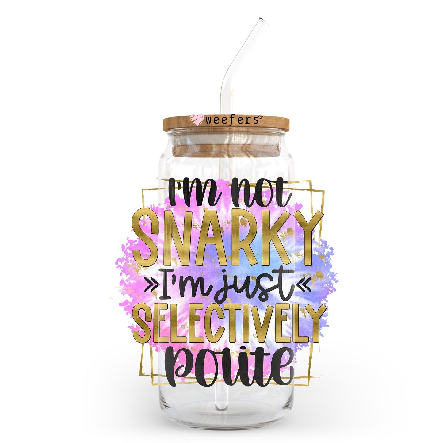 I'm not Snarky I'm Just Selectively Polite 20oz Libbey Glass Can UV DTF or Sublimation Wrap - Decal Transfer - Weefers