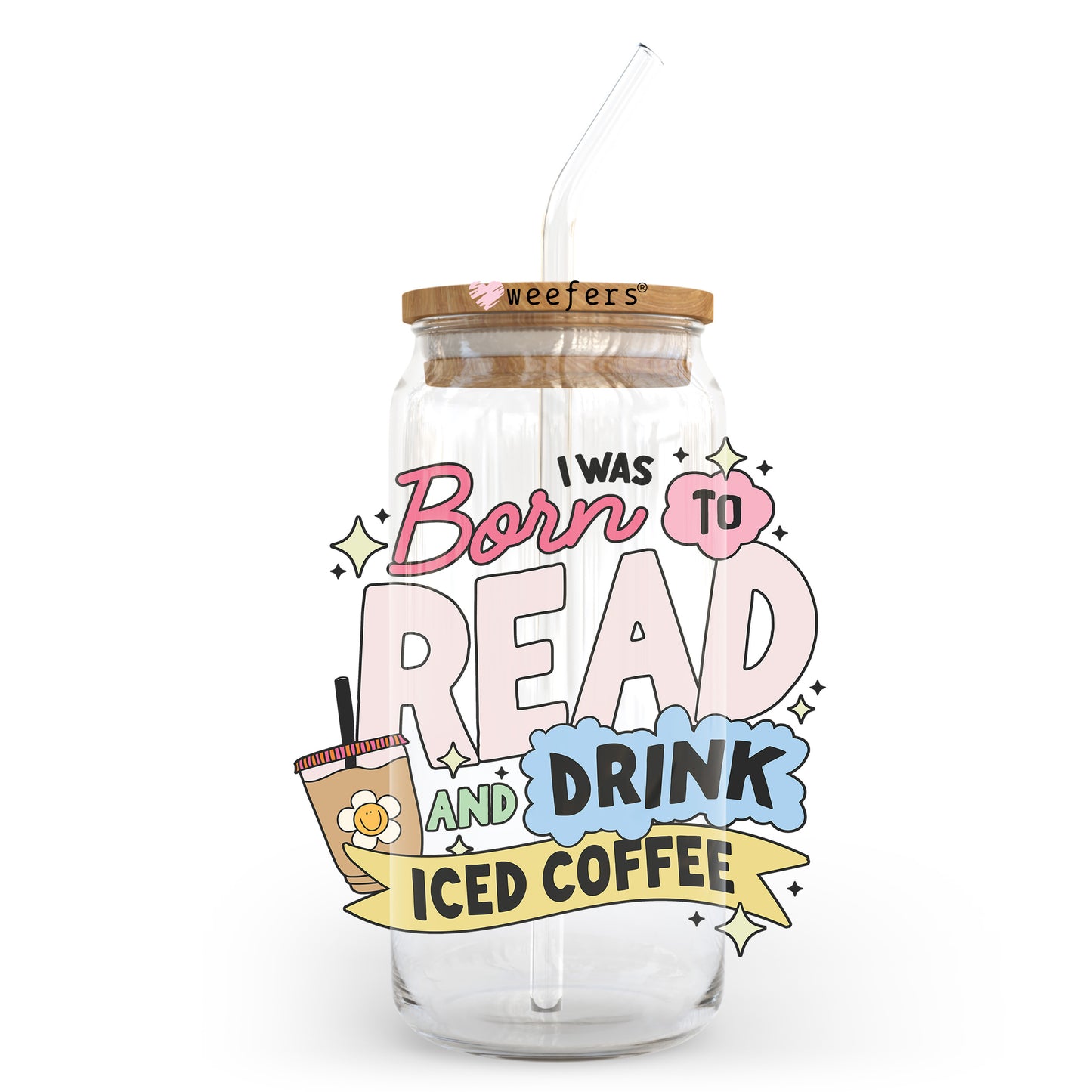 Born to Read and Drink Iced Coffee 20oz Libbey Glass Can UV DTF or Sublimation Wrap - Decal Transfer - Weefers