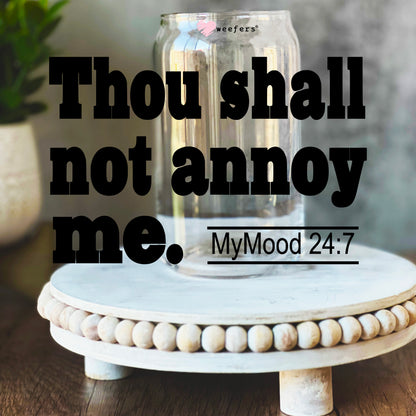 Thou Shall Not Annoy Me 16oz Libbey Glass Can UV DTF or Sublimation Wrap Decal Transfer - Weefers