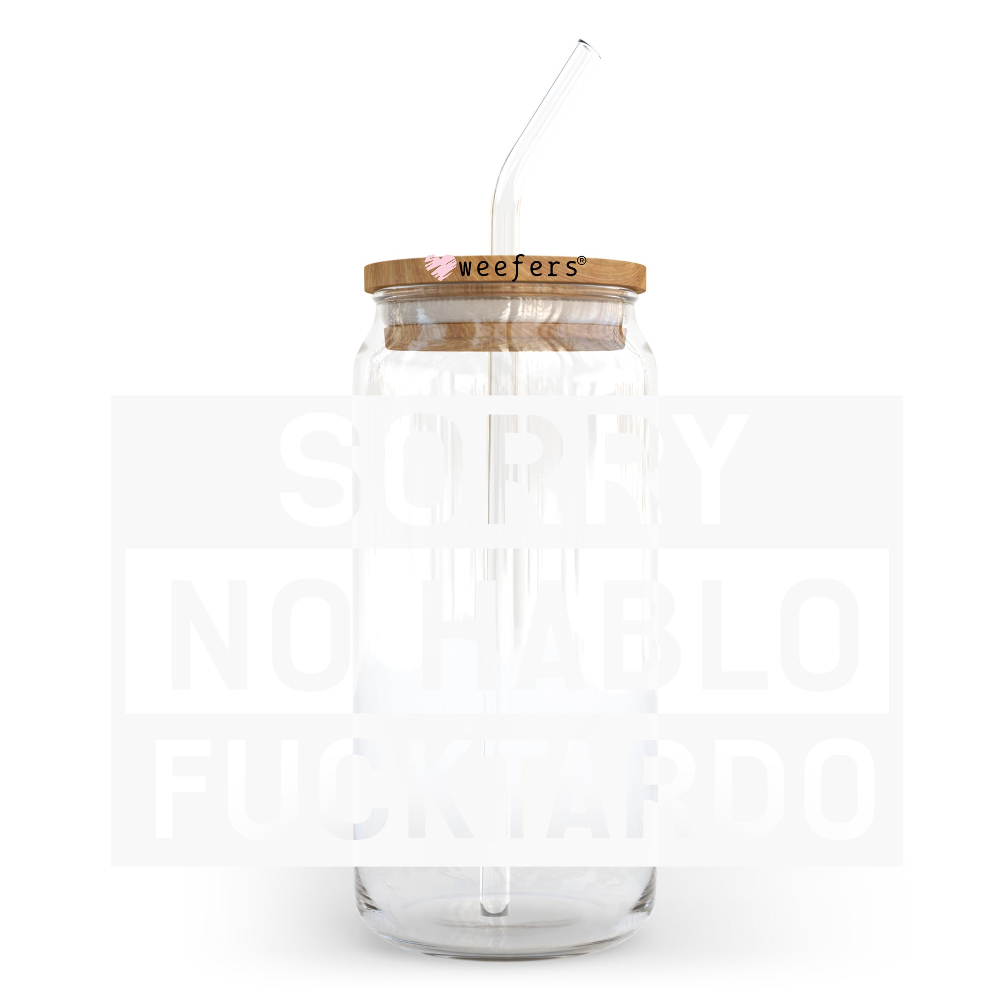 Sorry No Hablo Fucktardo White 20oz Libbey Glass Can, 34oz Hip Sip, 40oz Tumbler, 24oz Cold Cup UV DTF or Sublimation Decal Transfer - Weefers