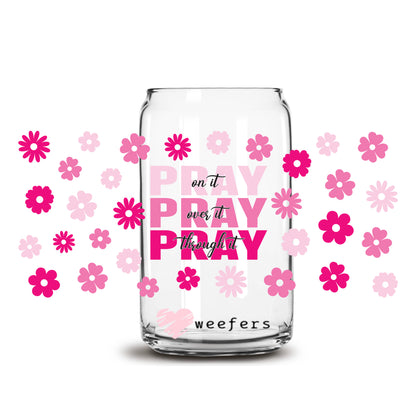 Pray On It Pray Over It Pray Through It 16oz Libbey Glass Can UV DTF or Sublimation Wrap - Transfer - Weefers