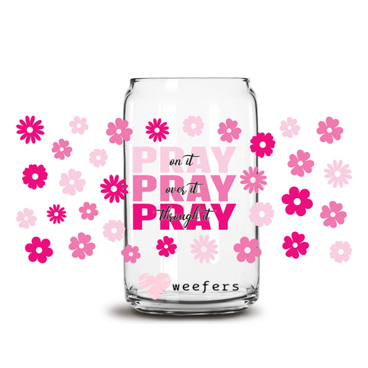 Pray On It Pray Over It Pray Through It 16oz Libbey Glass Can UV DTF or Sublimation Wrap - Transfer - Weefers