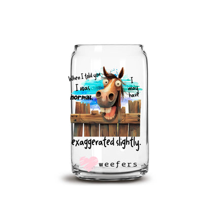 When I said I was Normal I May Have Exaggerated slightly 16oz Libbey Glass Can UV DTF or Sublimation Decal Transfer - Weefers