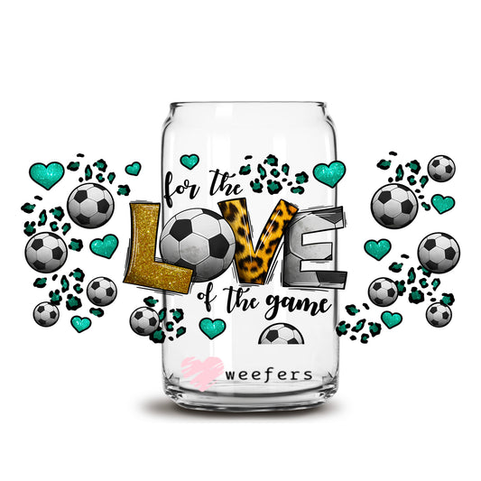 For the Love of the Game Soccer 16oz Libbey Glass Can UV DTF or Sublimation Wrap - Decal Transfer - Weefers