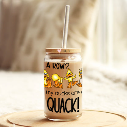 In a Row? All My Ducks are on Quack 16oz Libbey Glass Can UV DTF or Sublimation Wrap Decal Transfer - Weefers