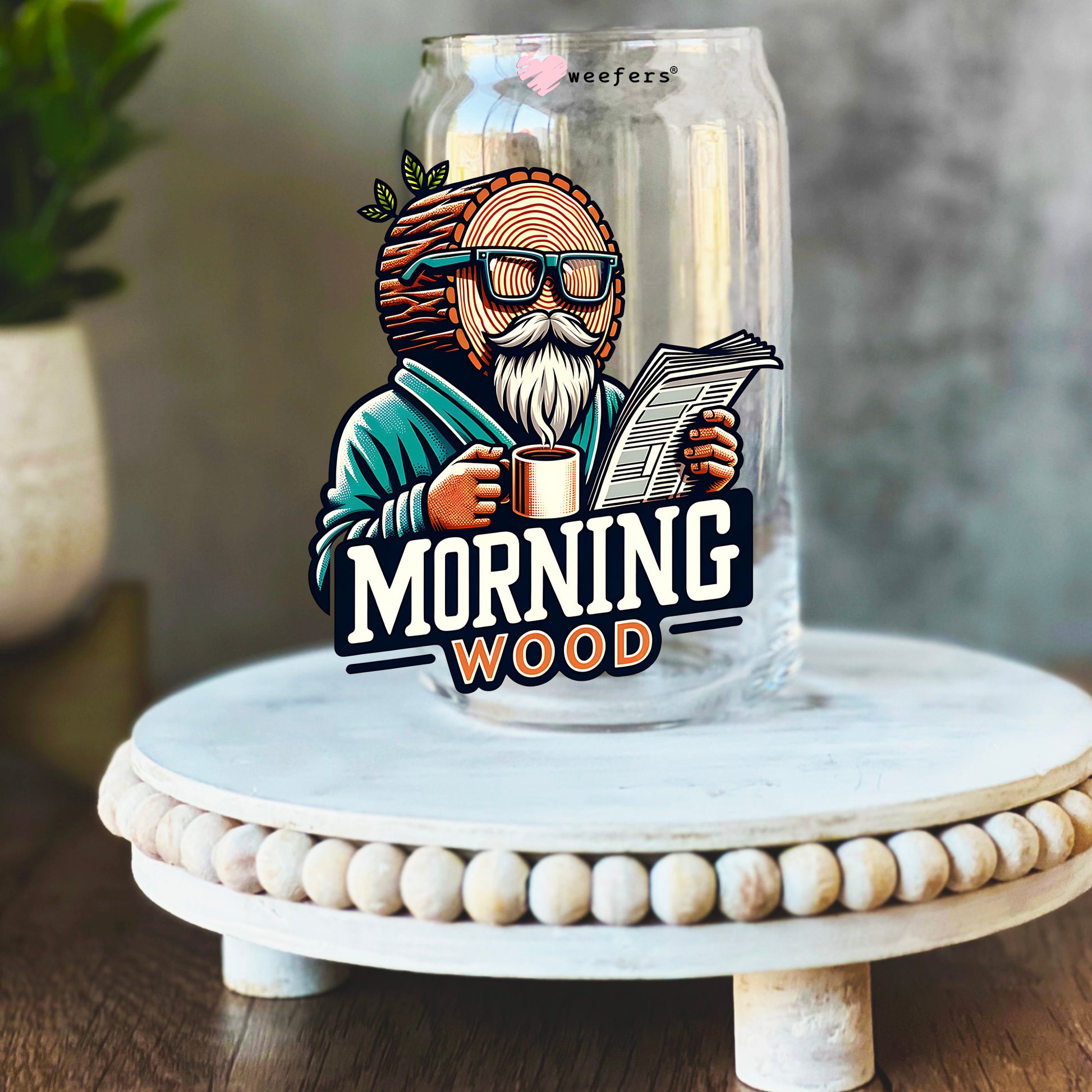 Morning Wood 16oz Libbey Glass Can UV DTF or Sublimation Wrap Decal Transfer - Weefers