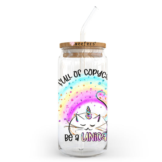 In A World Full Of Copycats Be a Unicat 20oz Libbey Glass Can, 34oz Hip Sip, 40oz Tumbler, 24oz Cold Cup UV DTF or Sublimation Decal Transfer - Weefers