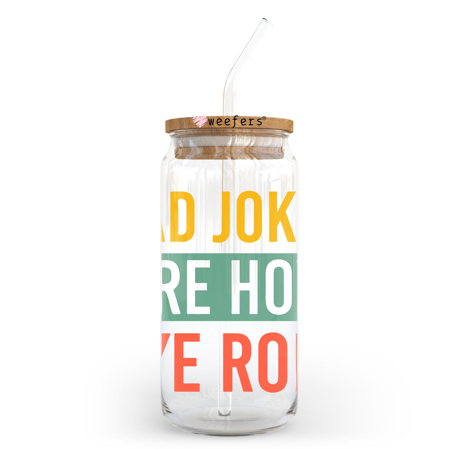 Dad Jokes Are How Eye Roll 20oz Libbey Glass Can UV DTF or Sublimation Decal Transfer - Weefers