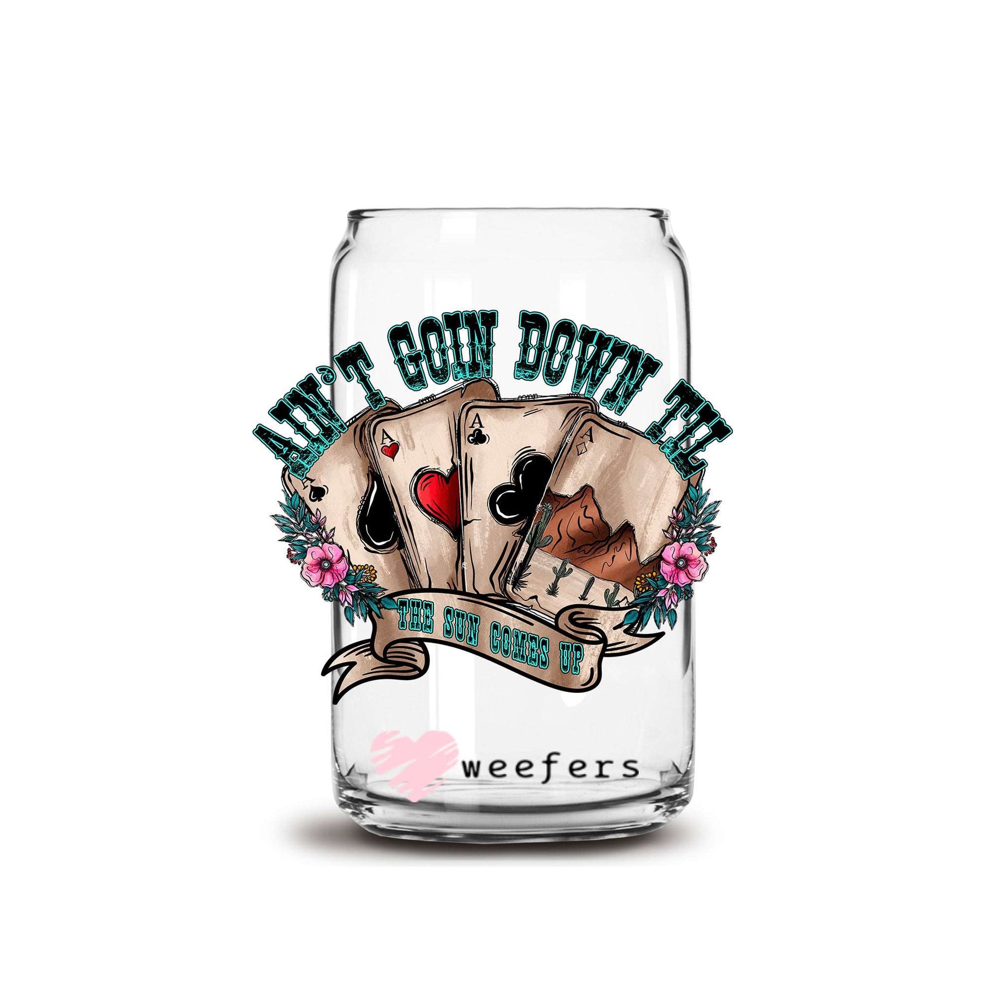 Ain't Going Down Til The Sun Comes Up 16oz Libbey Glass Can UV DTF or Sublimation Wrap - Decal Transfers - Weefers