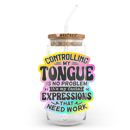 Controlling My Tongue is not a Problem 20oz Libbey Glass Can UV DTF or Sublimation Wrap - Decal Transfer - Weefers