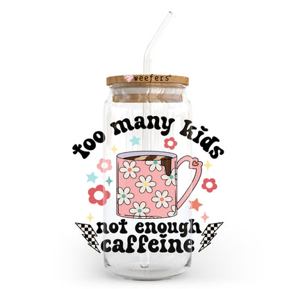 Too Many Kids Not Enough Caffeine 20oz Libbey Glass Can, 34oz Hip Sip UV DTF or Sublimation Decal Transfer - Weefers