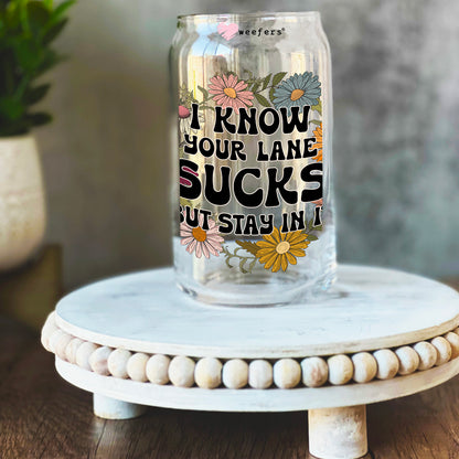 I Know Your Lane Sucks But Stay In It 16oz Libbey Glass Can UV DTF or Sublimation Wrap Decal Transfer - Weefers