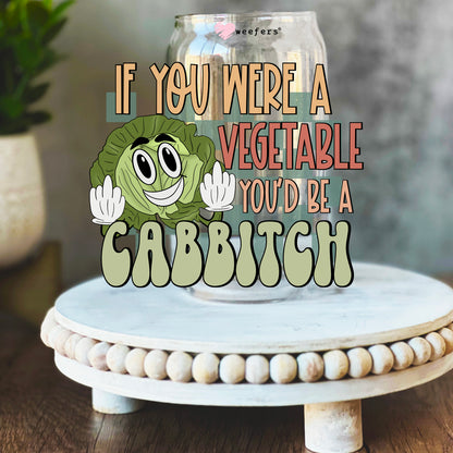 If You Were a Vegetable You'd be a Cabbitch 16oz Libbey Glass Can UV DTF or Sublimation Wrap Decal Transfer - Weefers