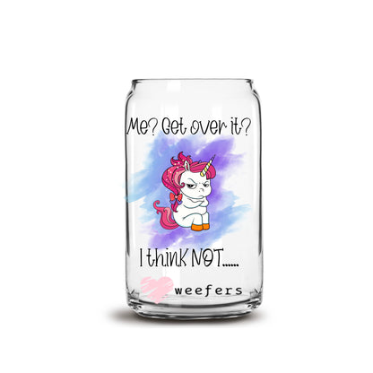 Me? Get Over It? I Think Not... 16oz Libbey Glass Can UV DTF or Sublimation Decal Transfer - Weefers