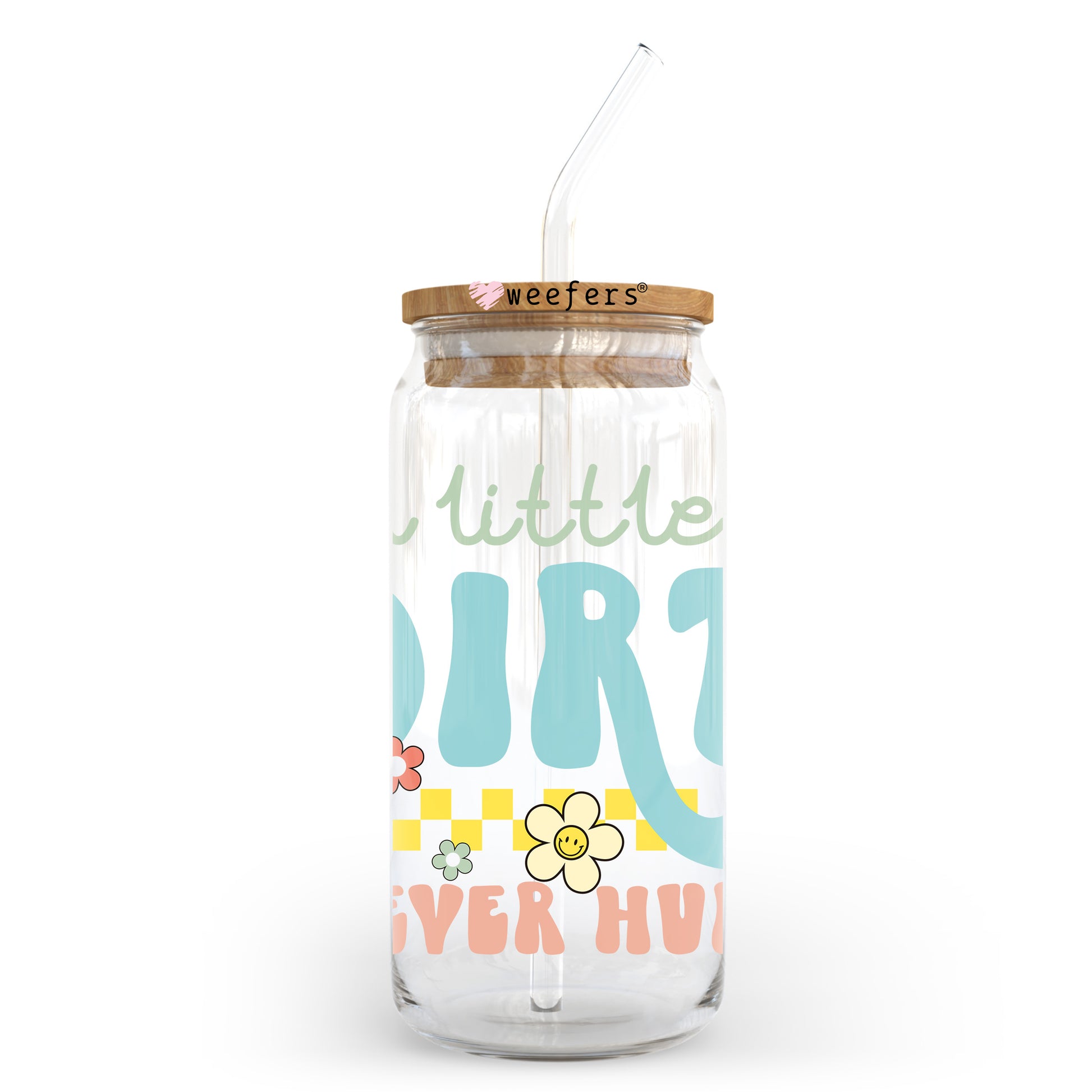 A Little Dirt Never Hurt 20oz Libbey Glass Can UV DTF or Sublimation Wrap - Decal - Weefers