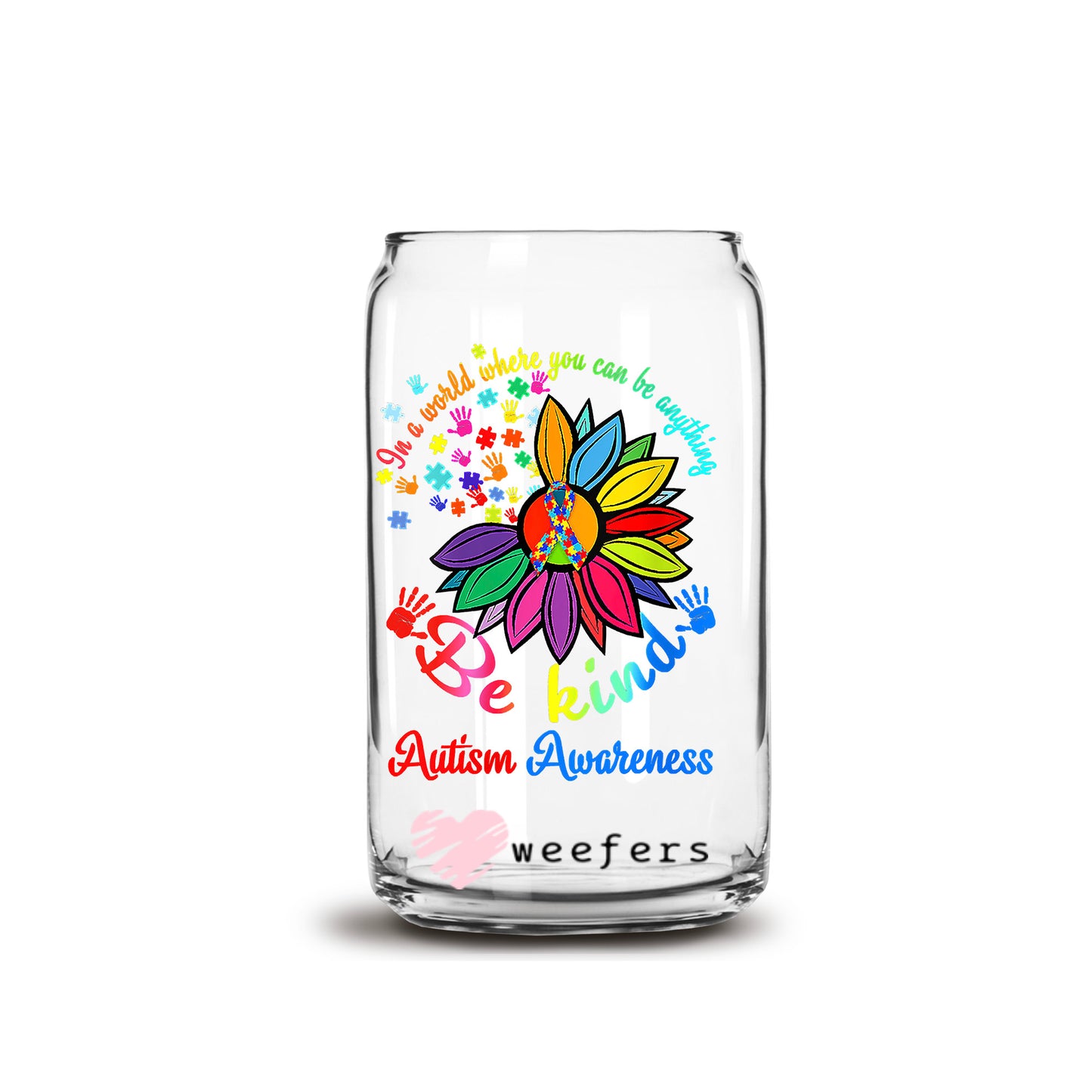 In a World Where You Can Be Anything Be Kind Autism Awareness 16oz Libbey Glass Can UV DTF or Sublimation Wrap - Decal - Weefers