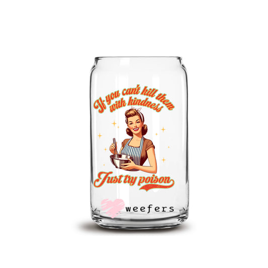 If You Can't Kill Them with Kindness Just Try poison 16oz Libbey Glass Can UV DTF or Sublimation Decal Transfer - Weefers