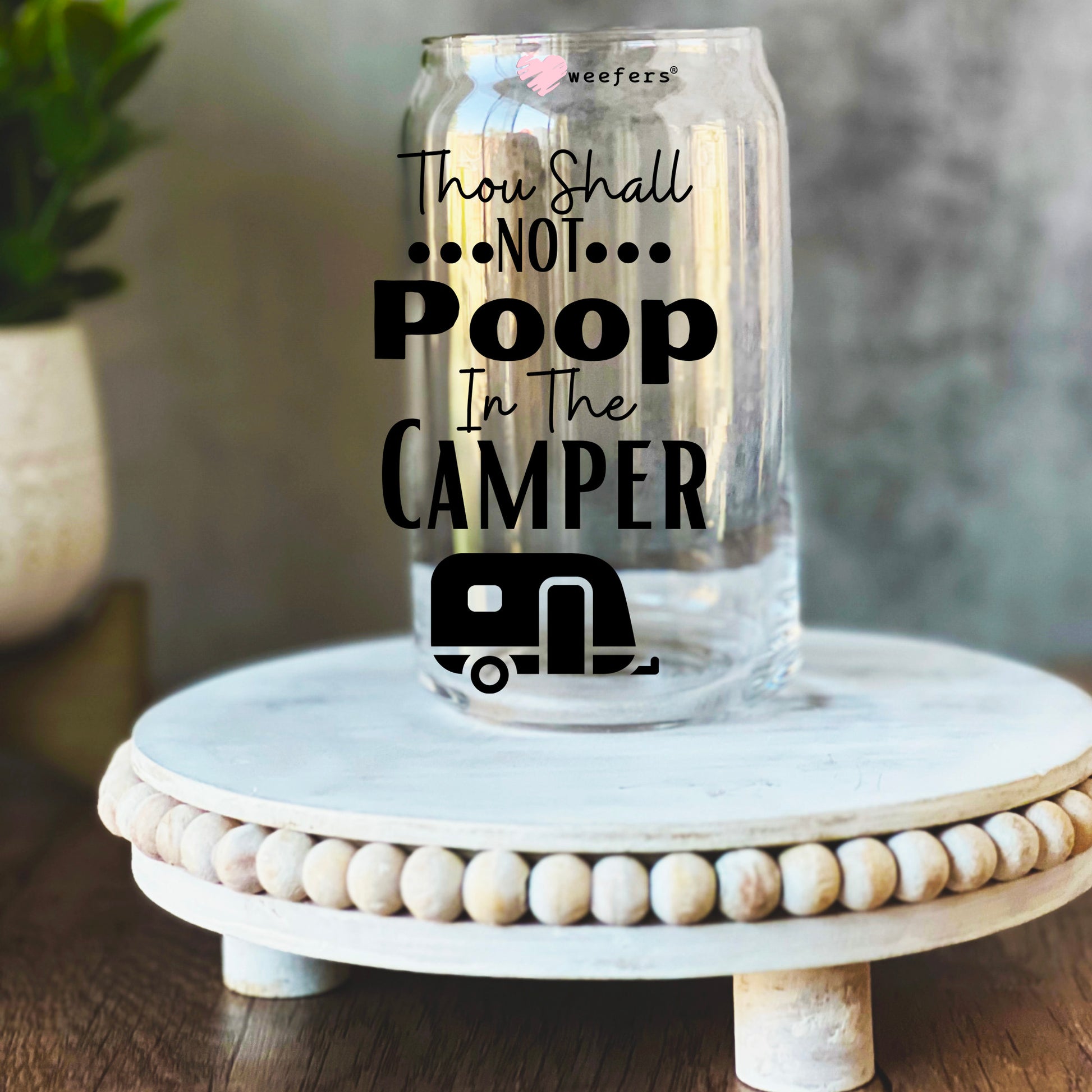 Thou Shall Not Poop in the Camper 16oz Libbey Glass Can UV DTF or Sublimation Wrap Decal Transfer - Weefers