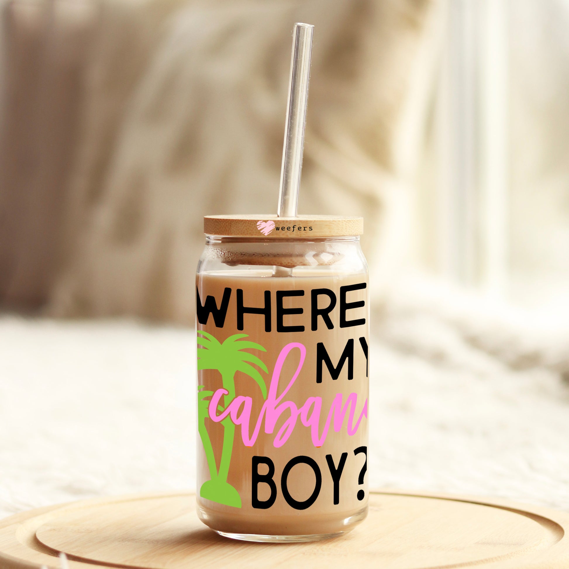 Where's My Cabana Boy? 16oz Libbey Glass Can UV DTF or Sublimation Wrap Decal Transfer - Weefers