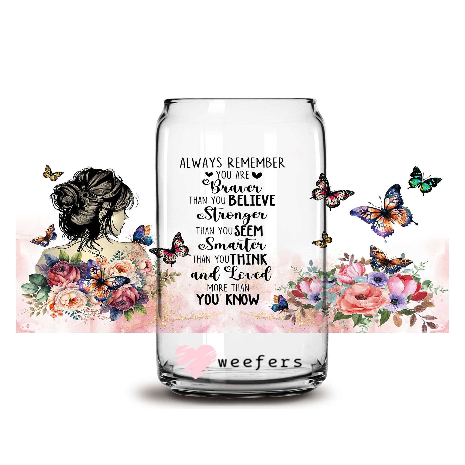 Always Remember You are Braver 16oz Libbey Glass Can UV DTF or Sublimation Wrap - Decal - Weefers