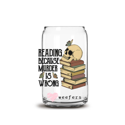 Reading Because Murder is Wrong 16oz Libbey Glass Can UV DTF or Sublimation Wrap - Decal - Weefers