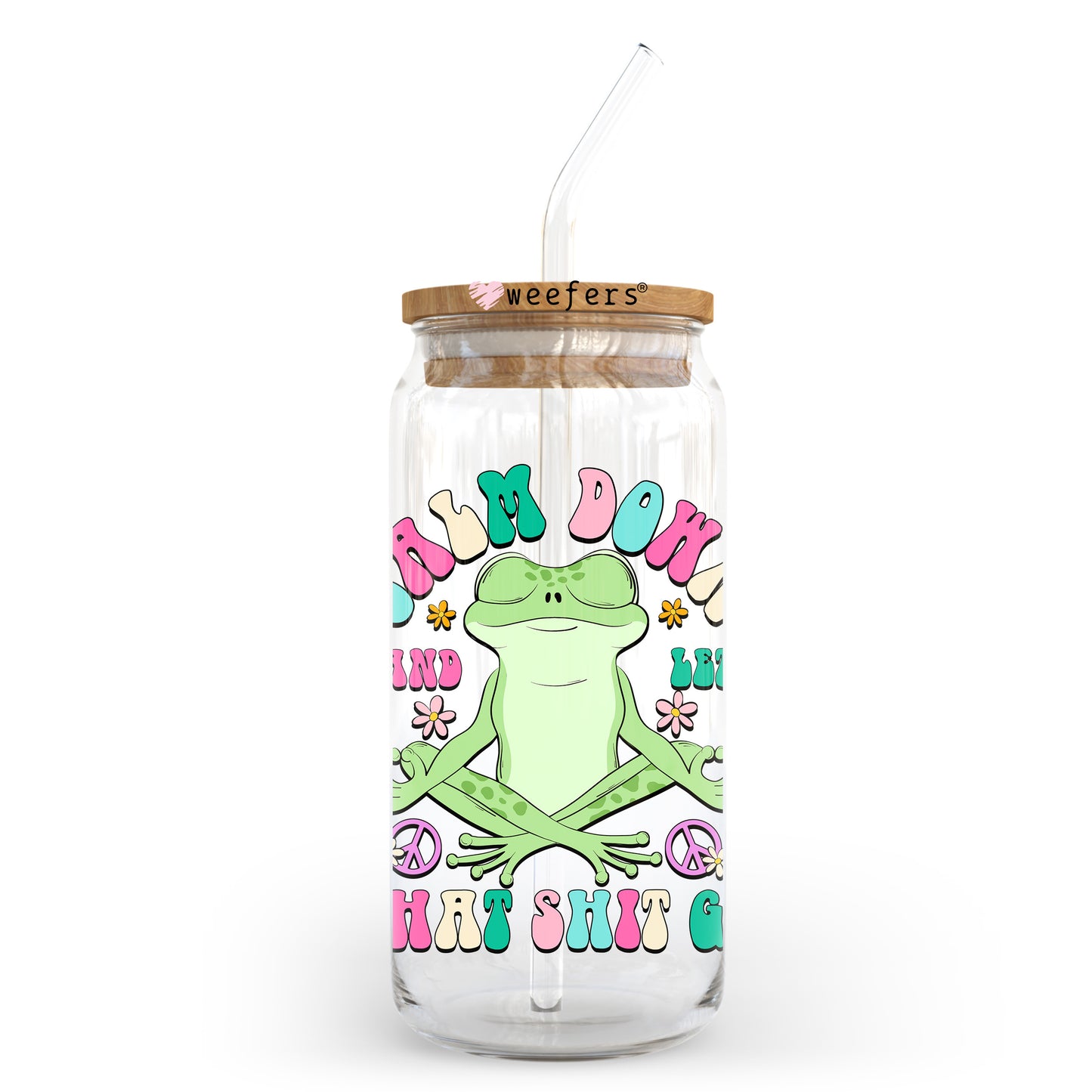 Calm Down and Let that Sh$t Go 20oz Libbey Glass Can UV DTF or Sublimation Decal Transfer - Weefers