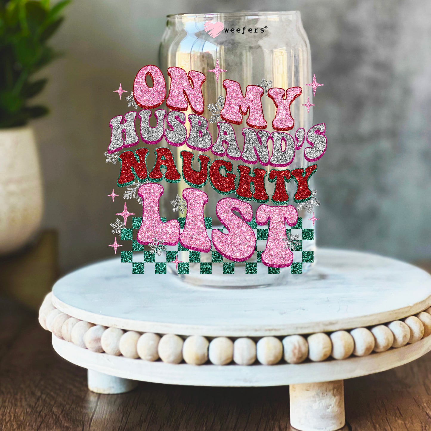 On My Husbands Naughty List 16oz Libbey Glass Can UV DTF or Sublimation Wrap Decal Transfer - Weefers