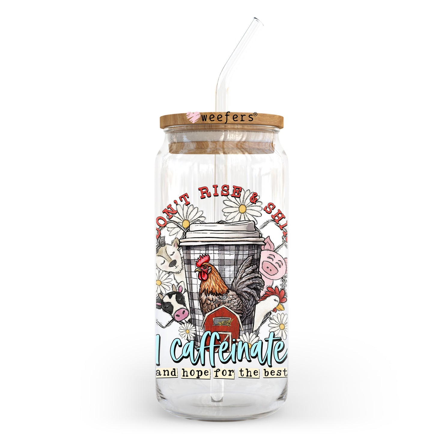 I Don't Rise And Shine I Caffeinate And Hope For The Best 20oz Libbey Glass Can, 34oz Hip Sip, 40oz Tumbler, 24oz Cold Cup UV DTF or Sublimation Decal Transfer - Weefers