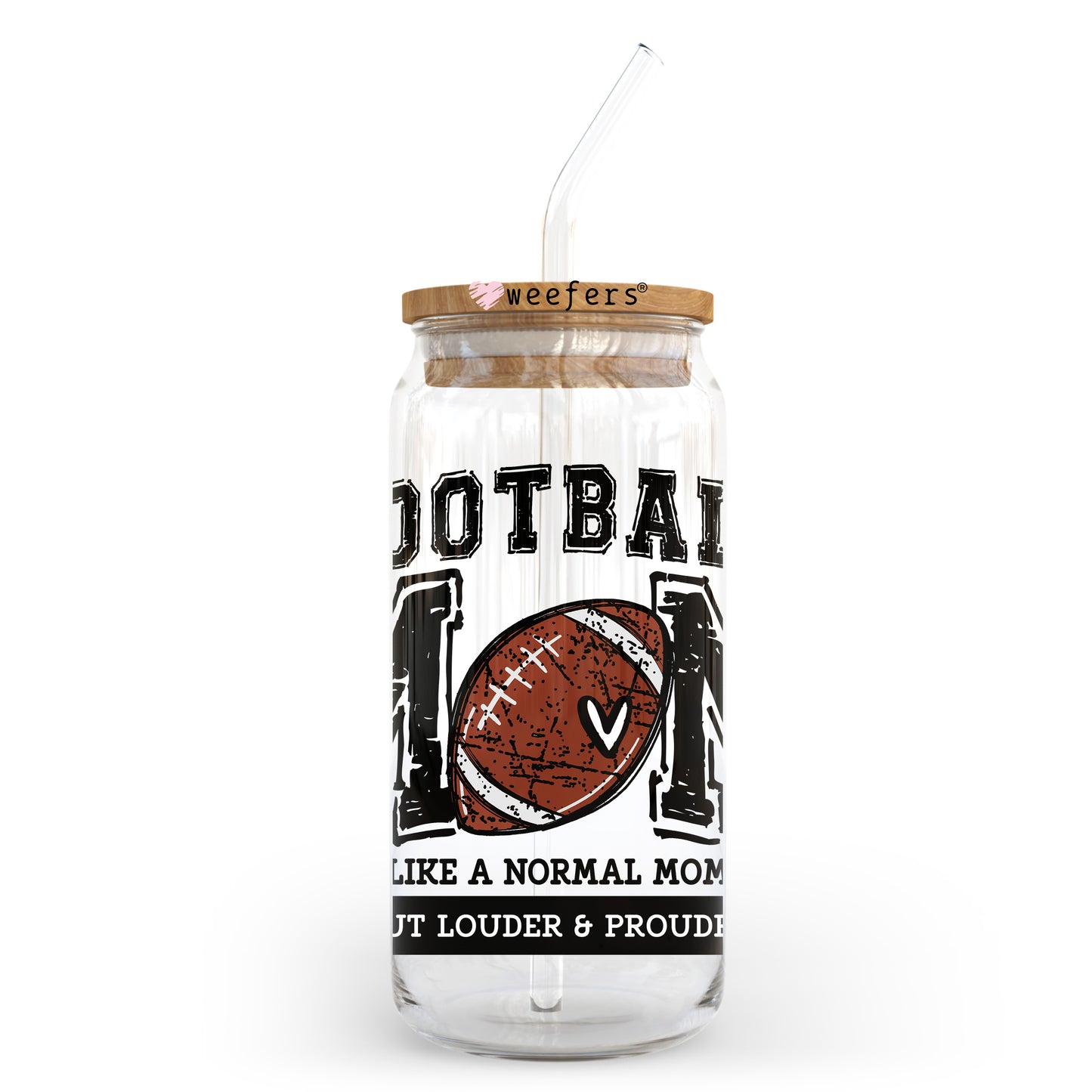 Football Mom Like A Normal Mom But Louder And Prouder 20oz Libbey Glass Can, 34oz Hip Sip, 40oz Tumbler, 24oz Cold Cup UV DTF or Sublimation Decal Transfer - Weefers