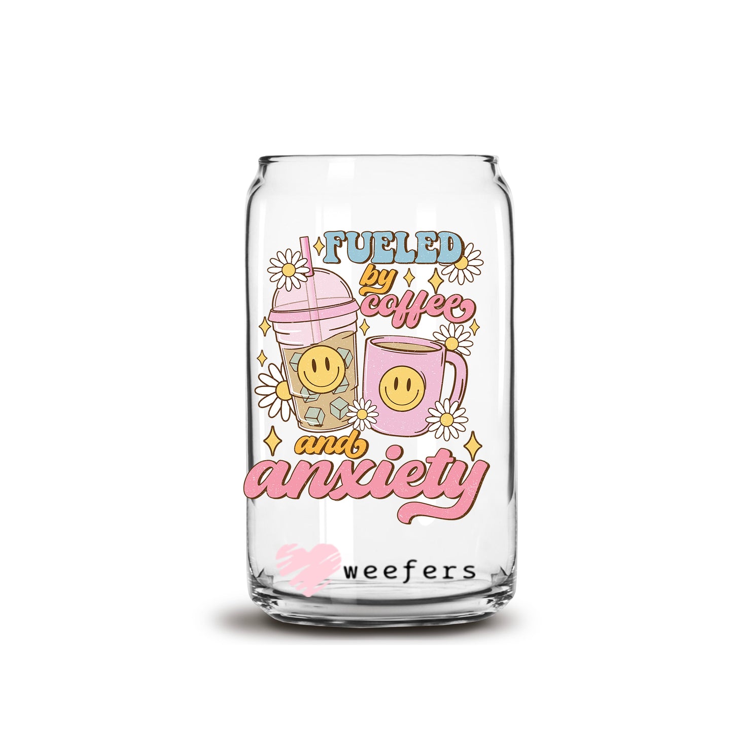 Fueled By Coffee and Anxiety 16oz Libbey Glass Can UV DTF or Sublimation Wrap - Decal - Weefers