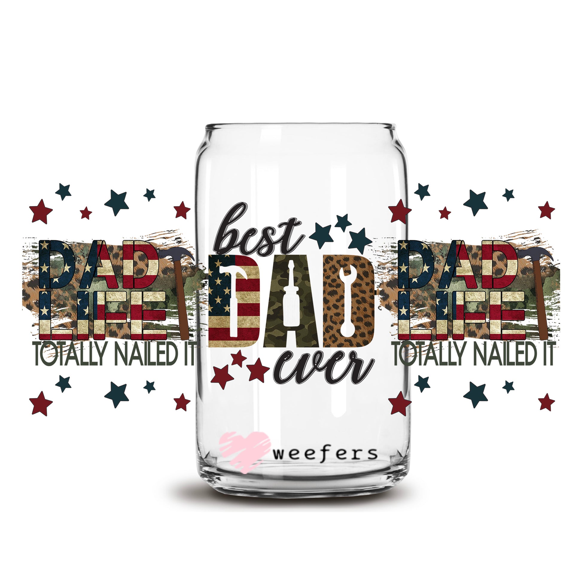 Best Dad Ever Totally Nailed It 16oz Libbey Glass Can UV DTF or Sublimation Wrap Transfer - Weefers