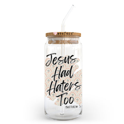 Jesus had Haters Too 20oz Libbey Glass Can, 34oz Hip Sip, 40oz Tumbler, 24oz Cold Cup UV DTF or Sublimation Decal Transfer - Weefers