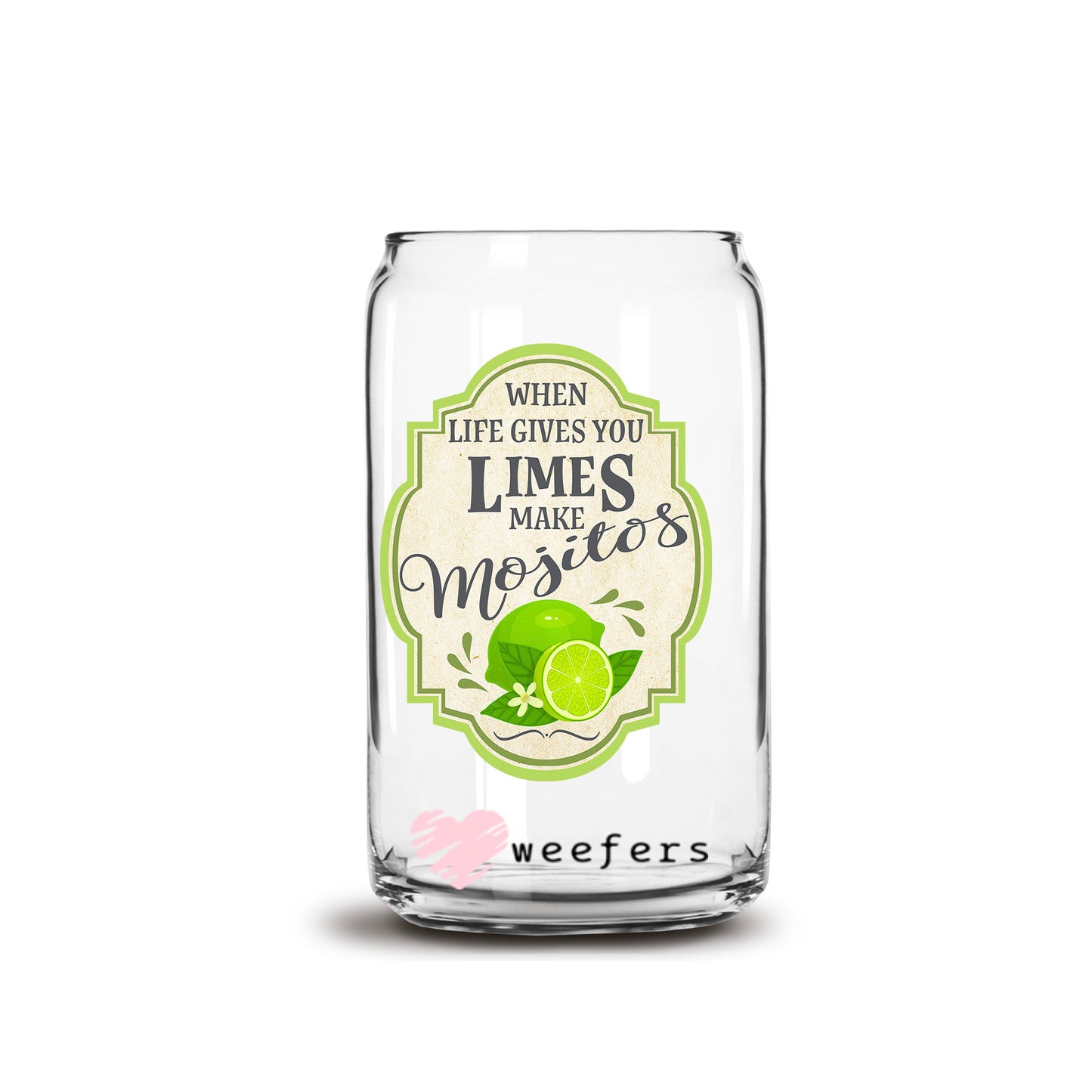 When Life Gives You Limes Make Mojitos 16oz Libbey Glass Can UV DTF or Sublimation Wrap - Decal Transfers - Weefers