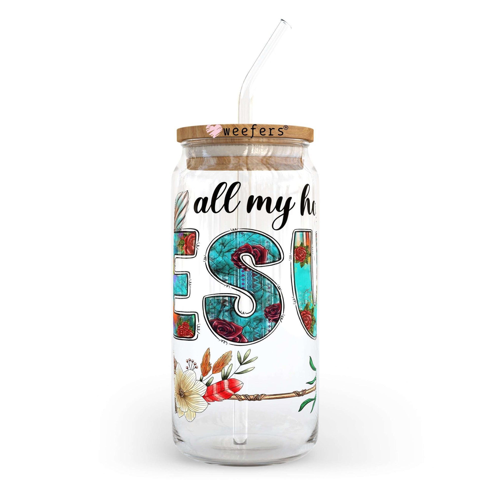 All My Hope is in Jesus 20oz Libbey Glass Can, 34oz Hip Sip, 40oz Tumbler UV DTF or Sublimation Decal Transfer - Weefers