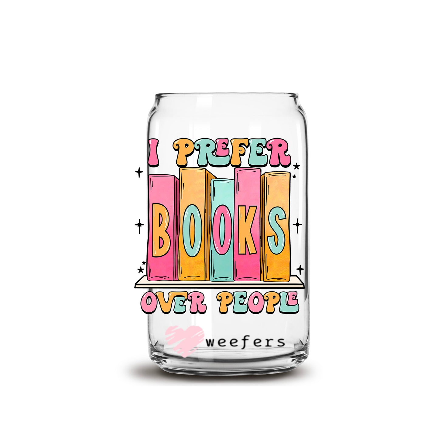 I Prefer Books Over People 16oz Libbey Glass Can UV DTF or Sublimation Wrap - Decal - Weefers