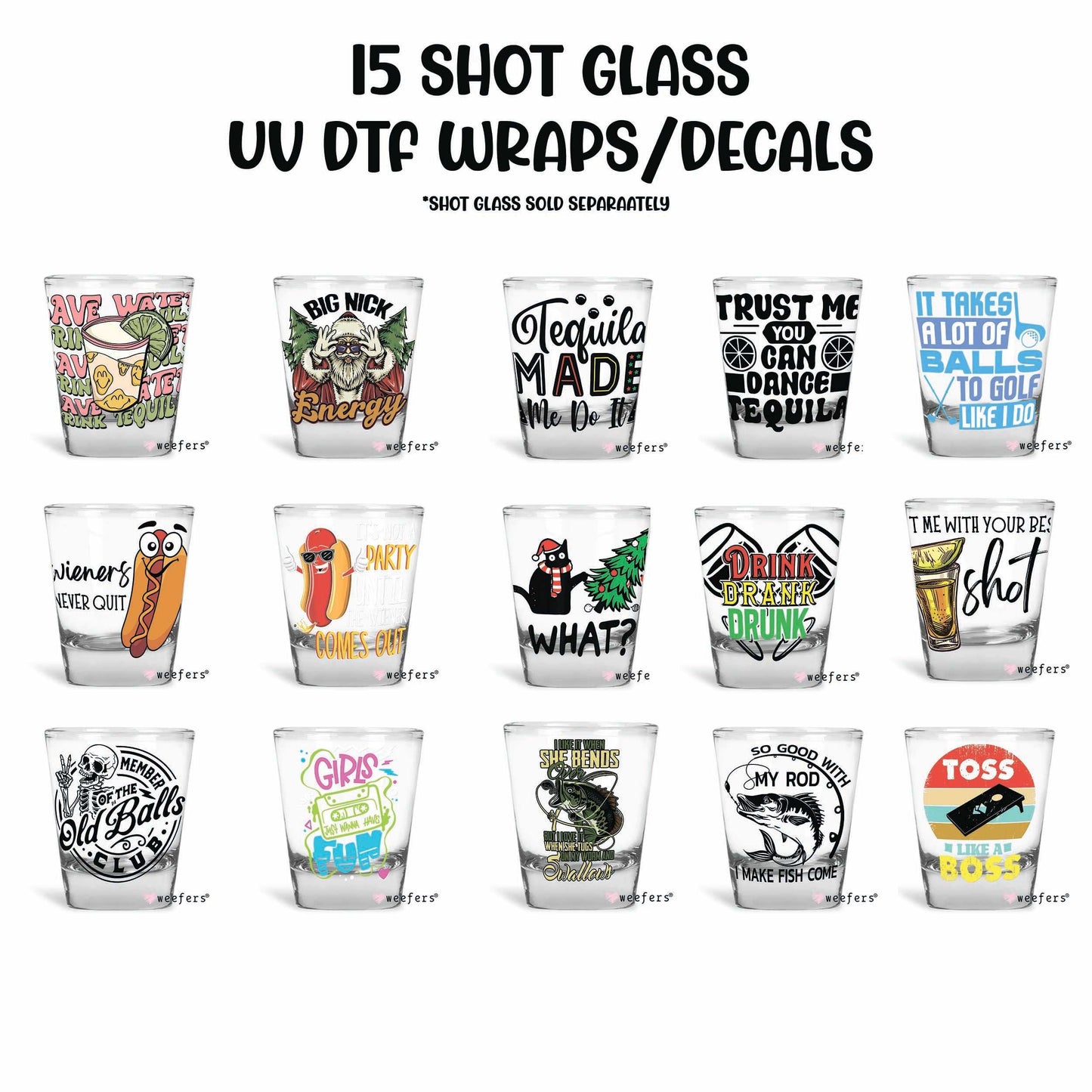 (15) Shot Glass UV DTF Wraps - Decals Bundle - Vol. 10 - Weefers