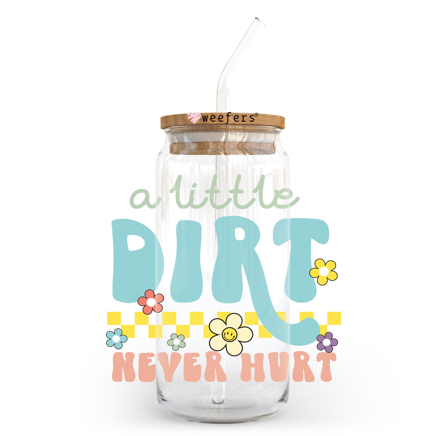 A Little Dirt Never Hurt 20oz Libbey Glass Can UV DTF or Sublimation Wrap - Decal - Weefers