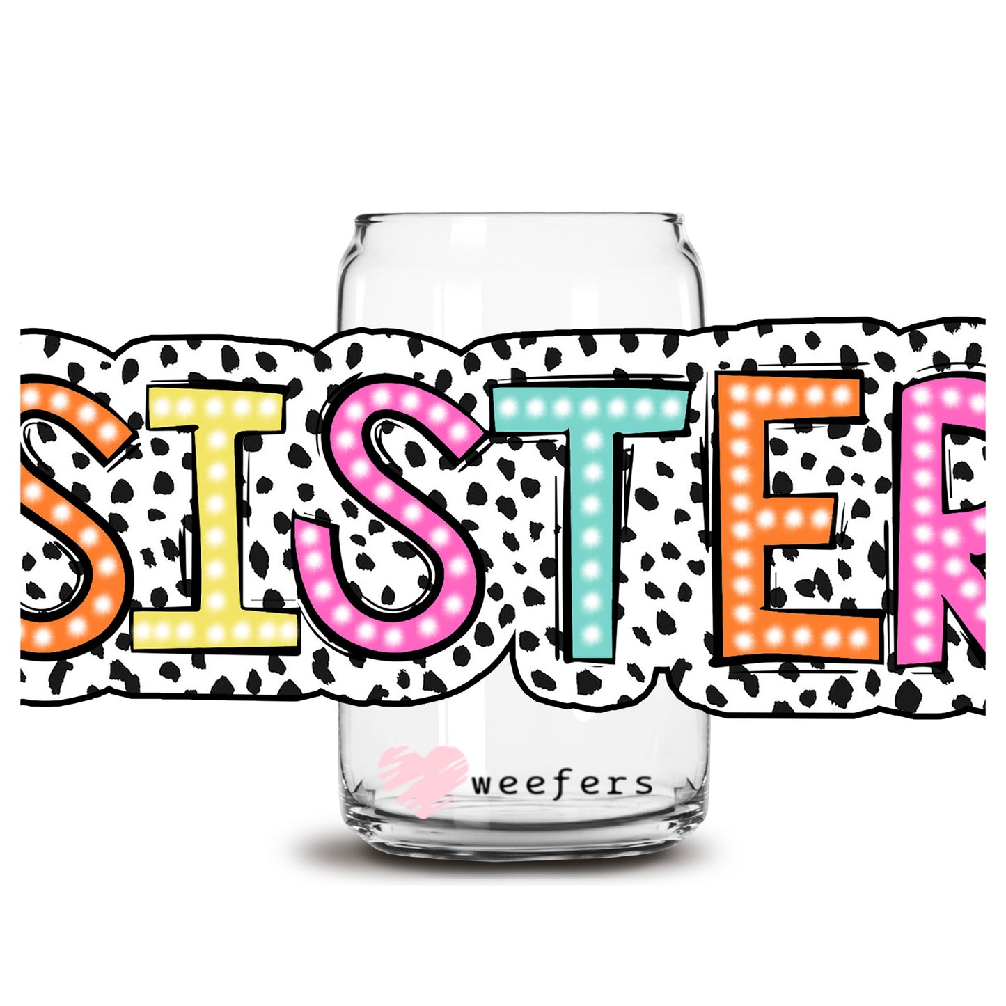 Sister 16oz Libbey Glass Can UV DTF or Sublimation Wrap - Decal Transfer - Weefers