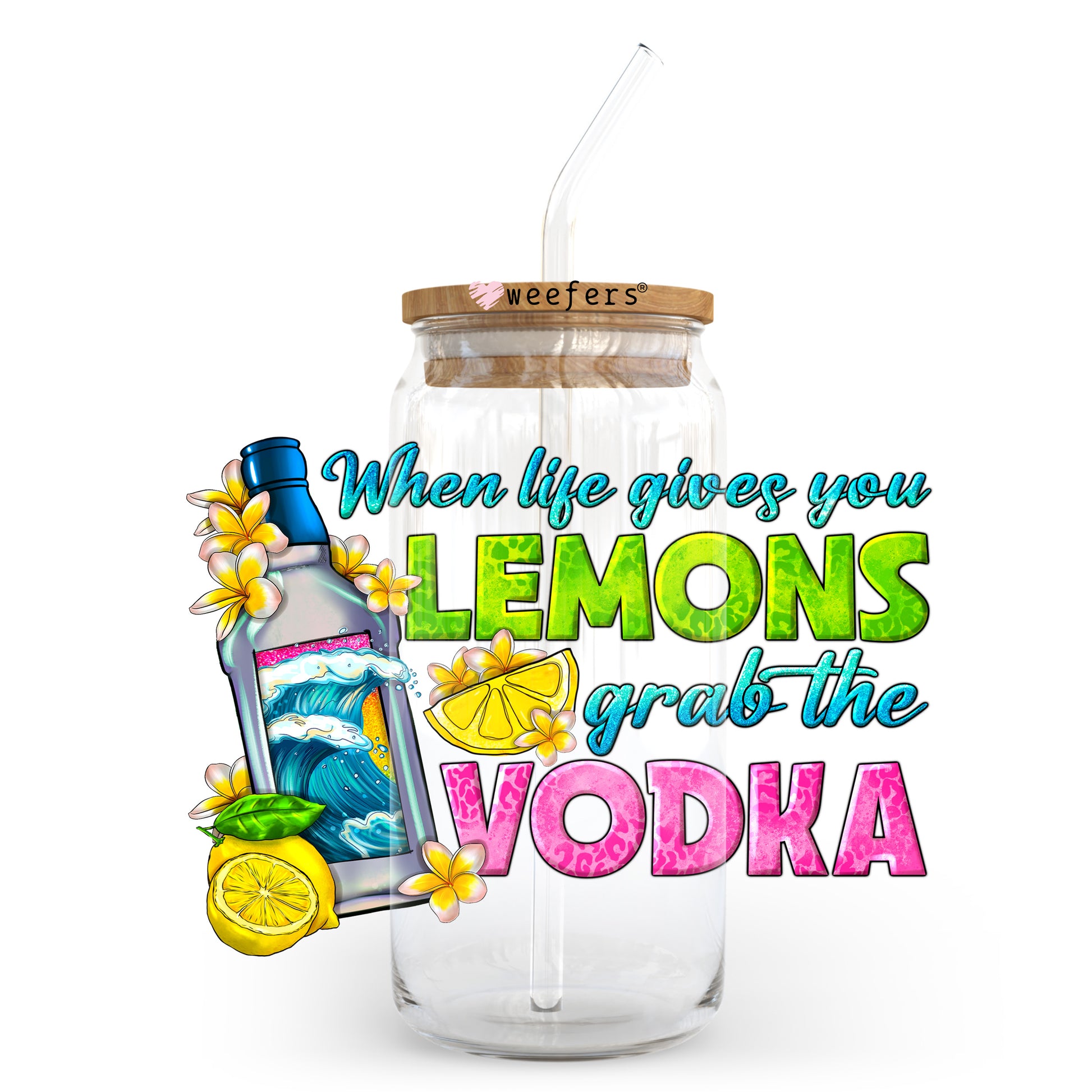 When Life Gives You Lemons Grab the Vodka 20oz Libbey Glass Can, 34oz Hip Sip, 40oz Tumbler, 24oz Cold Cup UV DTF or Sublimation Decal Transfer - Weefers