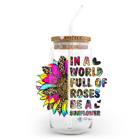 In a World Full of Roses Be a Sunflower 20oz Libbey Glass Can, 34oz Hip Sip UV DTF or Sublimation Decal Transfer - Weefers